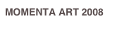 MOMENTA ART 2008